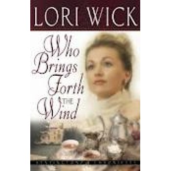 Who Brings Forth the Wind by Lori Wick